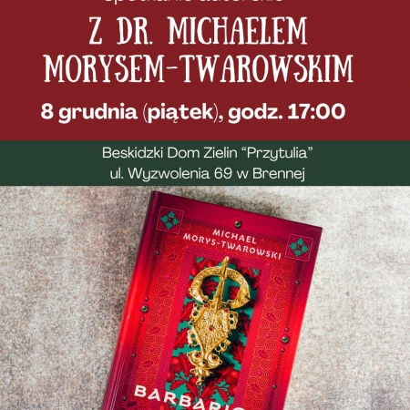Plakat na spotkanie autorskie z Michaelem Morysem-Twarowskim i promocja ksiązki "Barbarica"